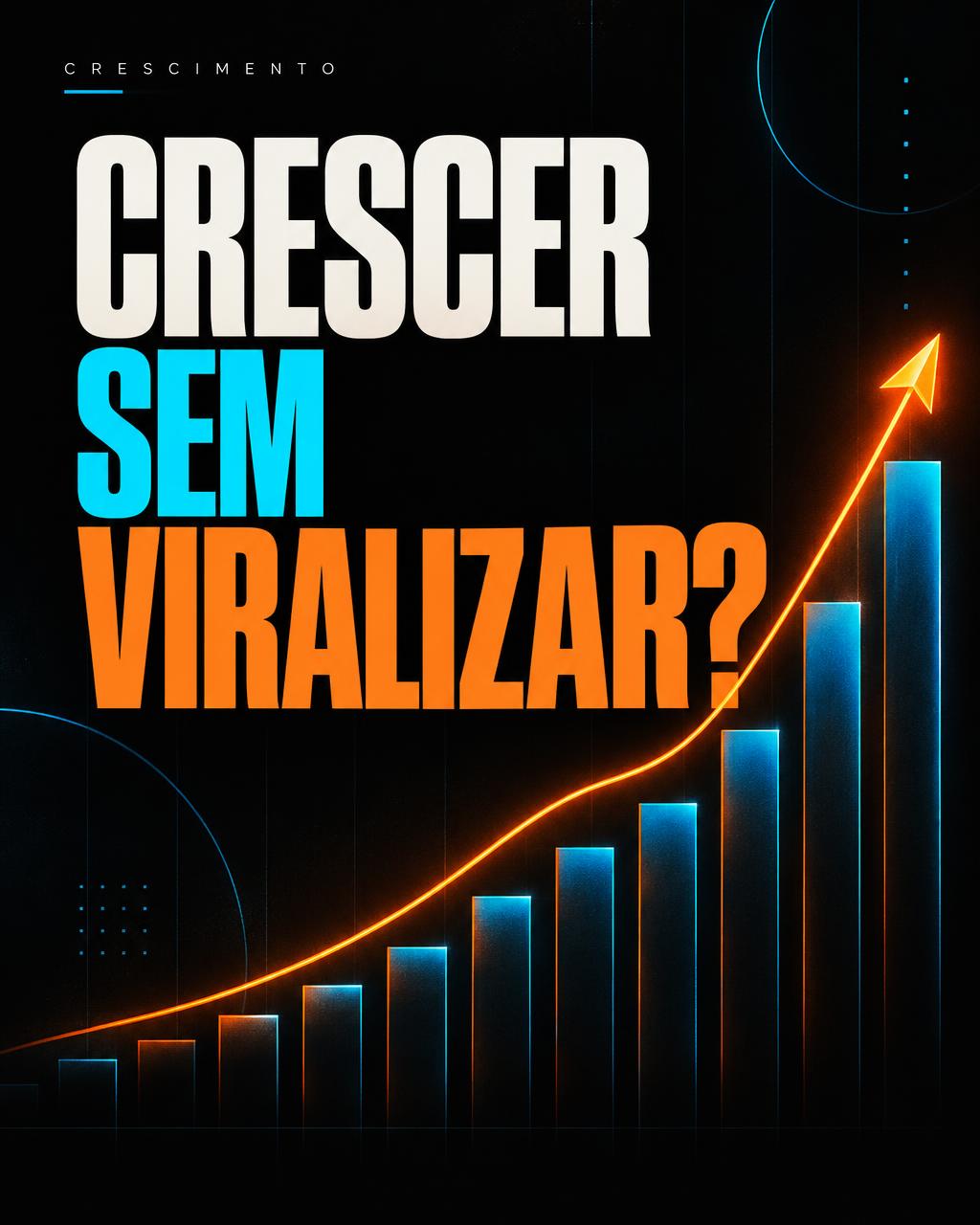 Crescer sem viralizar?
